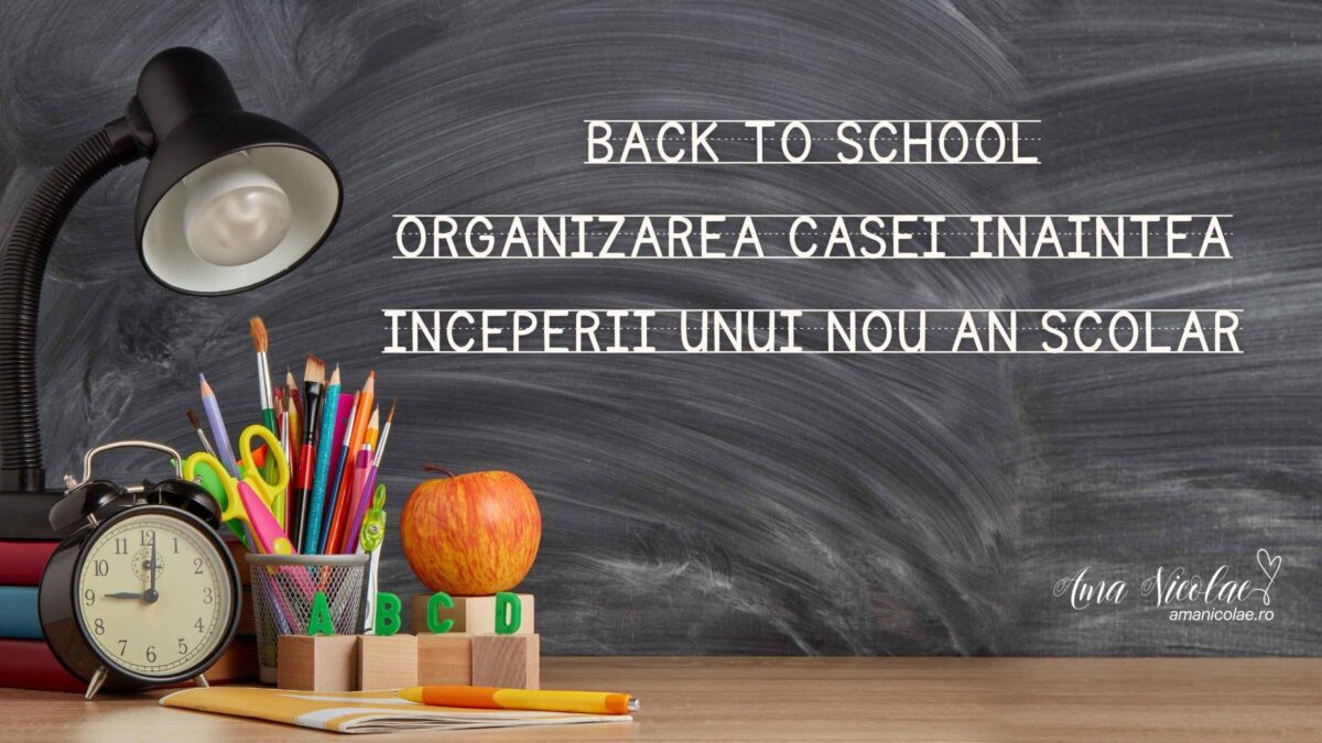 Back to school – organizarea casei inaintea inceperii unui nou an scolar
